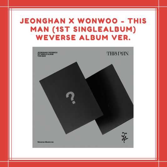 [PREORDER] JEONGHAN X WONWOO - THIS MAN (1ST SINGLE ALBUM) WEVERSE ALBUM VER