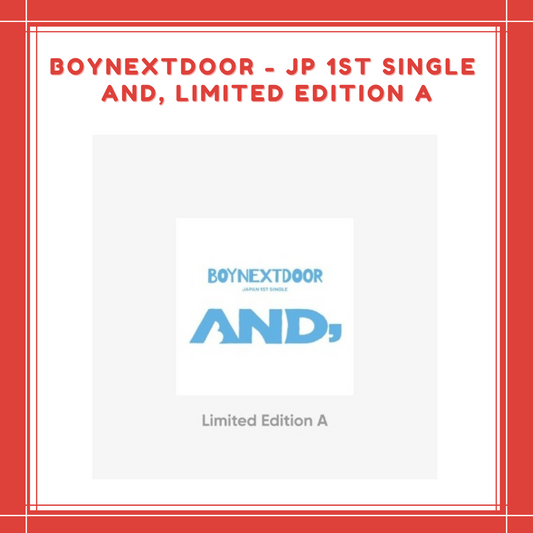 [PREORDER] BOYNEXTDOOR - JP 1ST SINGLE AND, LIMITED EDITION A