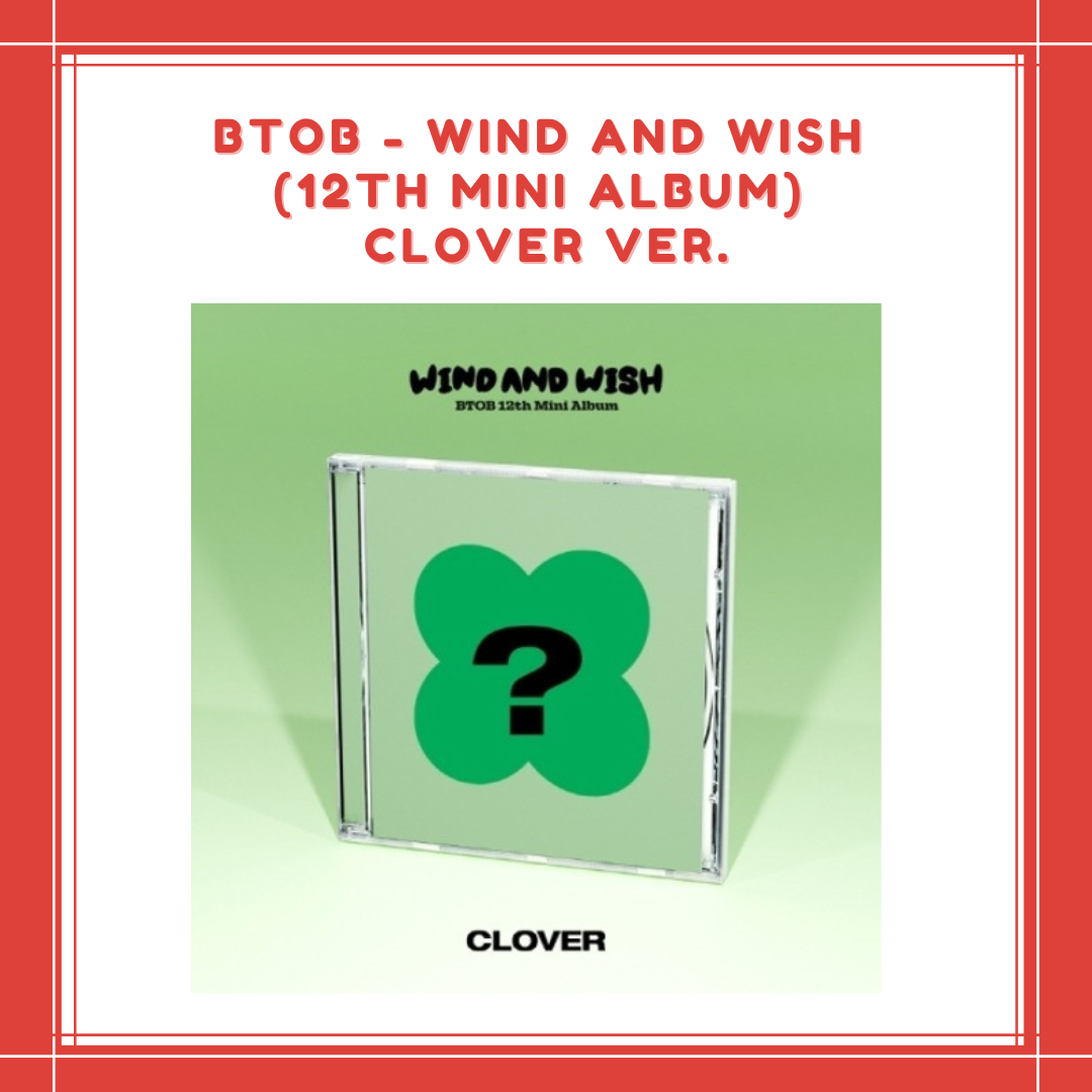 PREORDER] BTOB - WIND AND WISH (12TH MINI ALBUM) CLOVER VER. – All