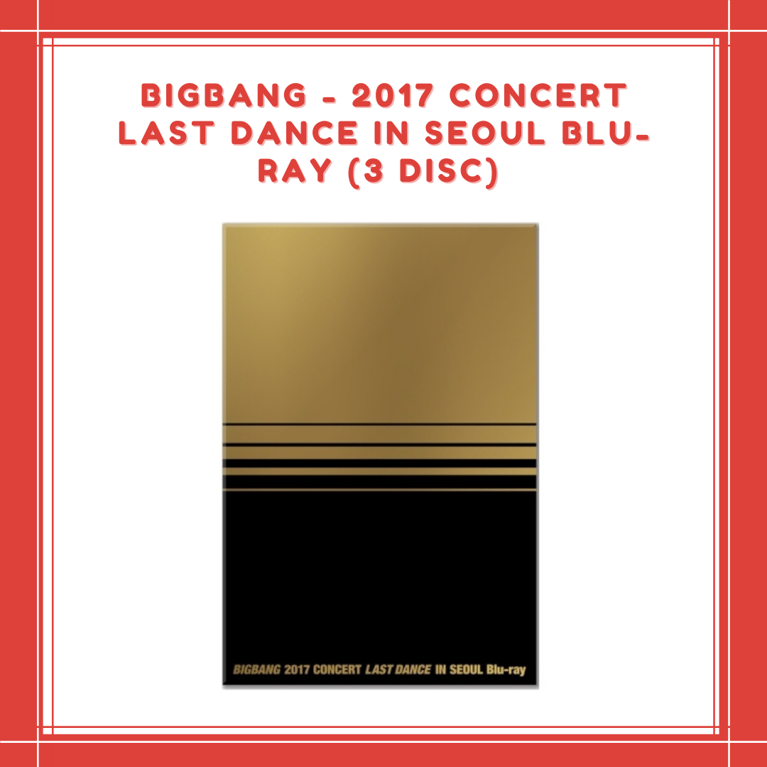 PREORDER] BIGBANG - 2017 CONCERT LAST DANCE IN SEOUL BLU-RAY (3