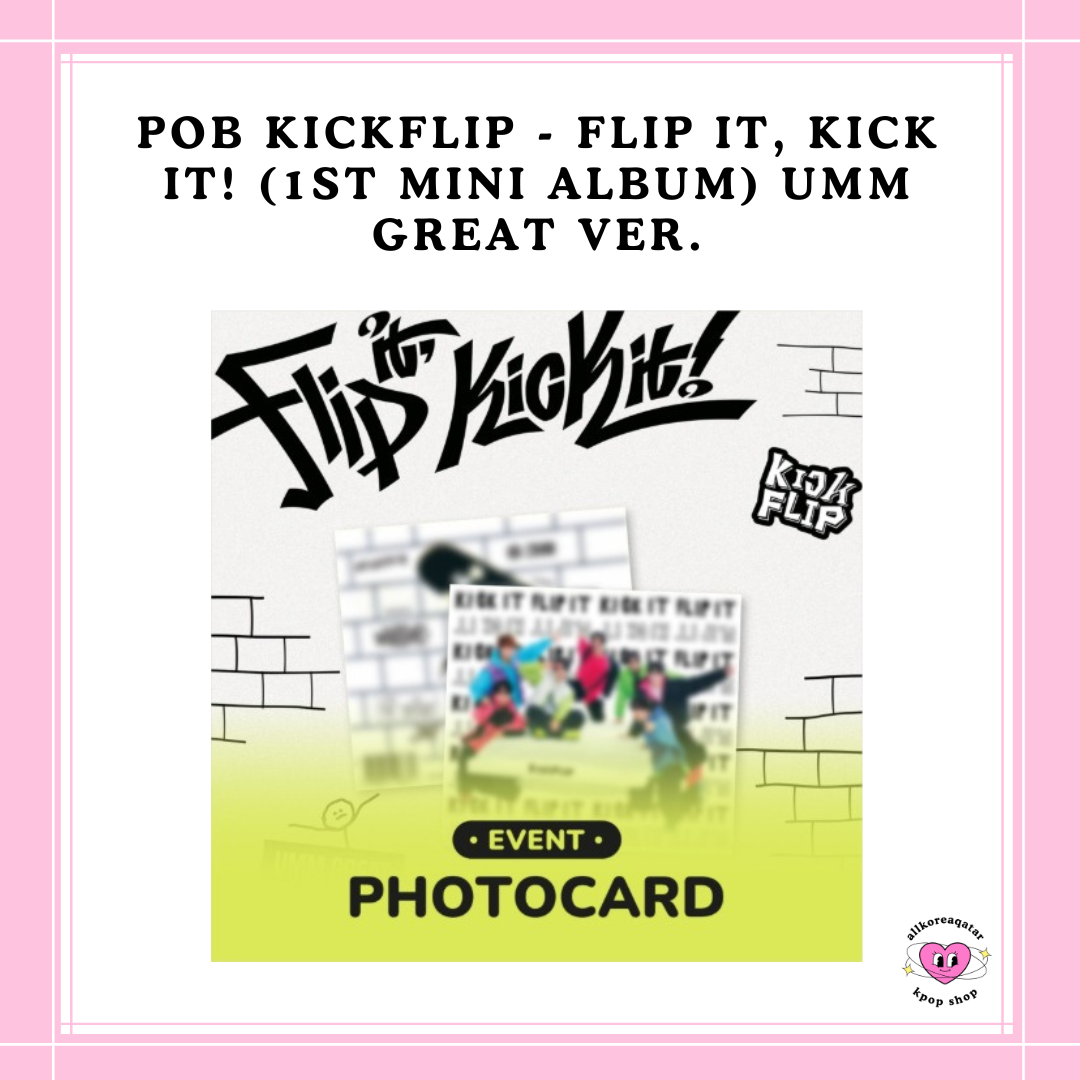 [PREORDER] POB KICKFLIP - FLIP IT, KICK IT! (1ST MINI ALBUM) UMM GREAT VER.