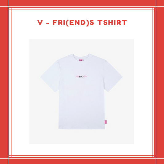 [PREORDER] V - FRI(END)S TSHIRT