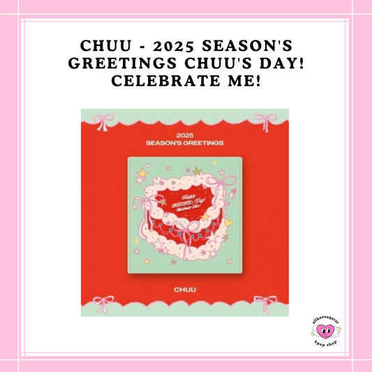 [PREORDER] CHUU - 2025 SEASON'S GREETINGS CHUU'S DAY! CELEBRATE ME!