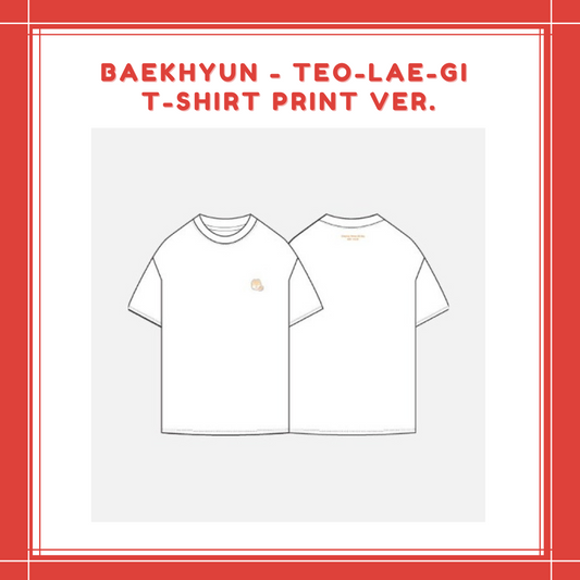 [PREORDER] BAEKHYUN - TEO-LAE-GI T-SHIRT PRINT VER.