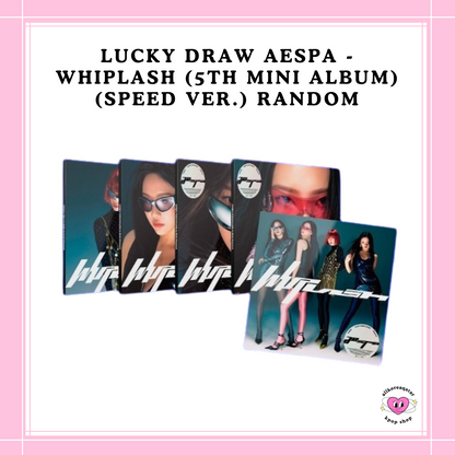 [PREORDER] LUCKY DRAW AESPA - WHIPLASH (5TH MINI ALBUM) (SPEED VER.) RANDOM