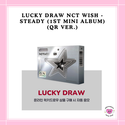 [PREORDER] LUCKY DRAW NCT WISH - STEADY (1ST MINI ALBUM) (QR VER.)