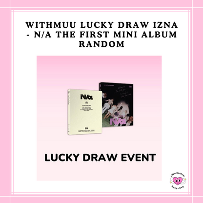 [PREORDER] WITHMUU LUCKY DRAW IZNA - N/a THE FIRST MINI ALBUM RANDOM