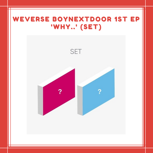 [PREORDER] WEVERSE BOYNEXTDOOR - 1ST EP 'WHY..' (SET)