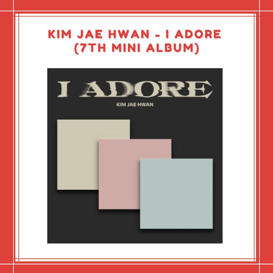 [PREORDER] KIM JAE HWAN - I ADORE (7TH MINI ALBUM)