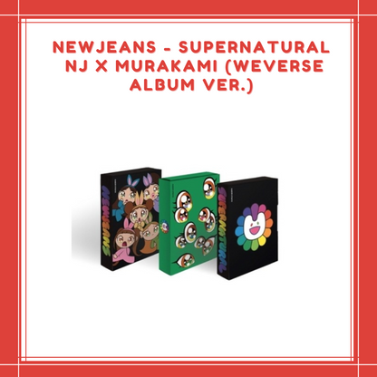 [PREORDER]  NEWJEANS - SUPERNATURAL NJ X MURAKAMI (WEVERSE ALBUM VER.)