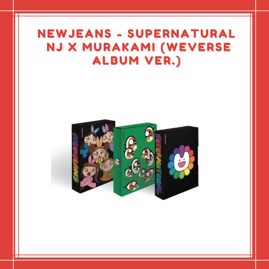 [PREORDER]  NEWJEANS - SUPERNATURAL NJ X MURAKAMI (WEVERSE ALBUM VER.)