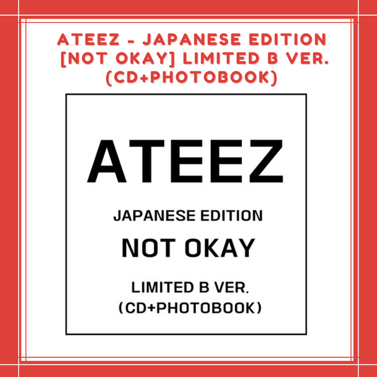 [PREORDER] ATEEZ - JAPANESE EDITION [NOT OKAY] LIMITED B VER. (CD+PHOTOBOOK)