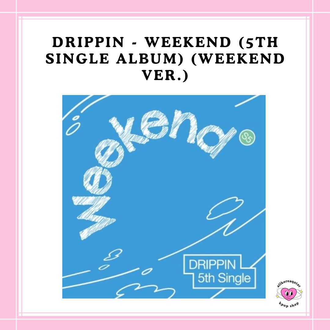 [PREORDER] DRIPPIN - WEEKEND (5TH SINGLE ALBUM) (WEEKEND VER.)