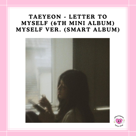 [PREORDER] TAEYEON - LETTER TO MYSELF (6TH MINI ALBUM) MYSELF VER. (SMART ALBUM)