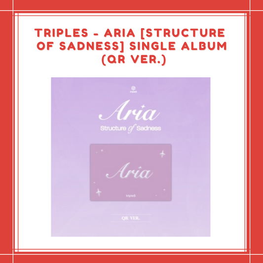 [PREORDER] TRIPLES - ARIA [STRUCTURE OF SADNESS] SINGLE ALBUM (QR VER.)