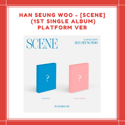 [PREORDER] HAN SEUNG WOO - SCENE (1ST SINGLE ALBUM) PLATFORM VER