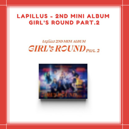 [PREORDER] LAPILLUS - 2ND MINI ALBUM GIRL'S ROUND PART.2