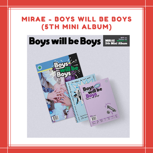 [PREORDER] MIRAE - BOYS WILL BE BOYS (5TH MINI ALBUM) CURIOUS VER.