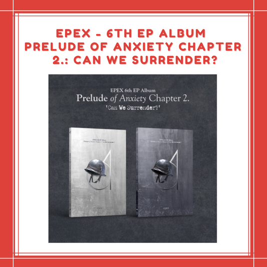 [PREORDER] EVERLINE EPEX - 6TH EP ALBUM PRELUDE OF ANXIETY CHAPTER 2. : CAN WE SURRENDER? RANDOM