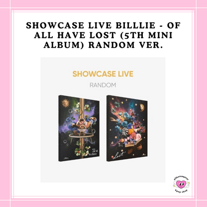 [PREORDER] SHOWCASE LIVE BILLLIE - OF ALL HAVE LOST (5TH MINI ALBUM) RANDOM VER.