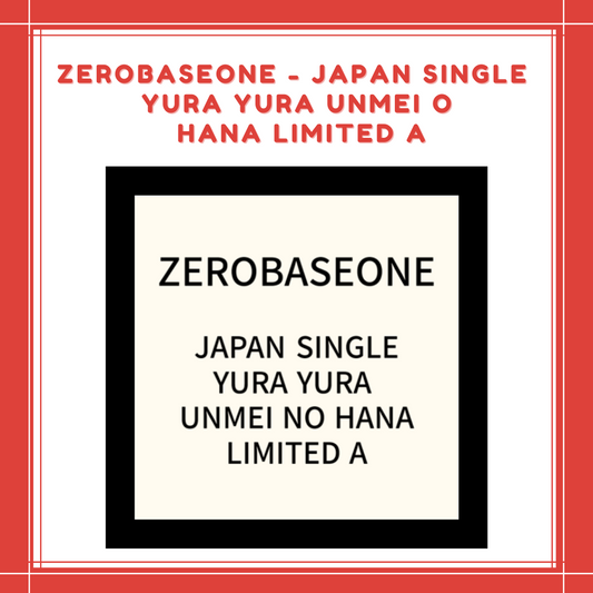 [PREORDER] ZEROBASEONE - JAPAN SINGLE YURA YURA UNMEI NO HANA LIMITED A