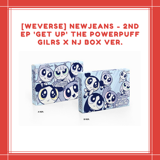 [ON HAND] WEVERSE NEWJEANS - 2ND EP 'GET UP' THE POWERPUFF GILRS X NJ BOX VER.