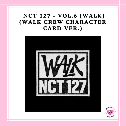 [PREORDER] NCT 127 - VOL.6 WALK (WALK CREW CHARACTER CARD VER.)