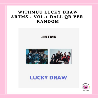 [PREORDER] WITHMUU LUCKY DRAW ARTMS - VOL.1 DALL QR VER. RANDOM