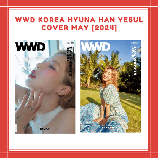 [PREORDER] WWD KOREA HYUNA HAN YESUL COVER MAY [2024]