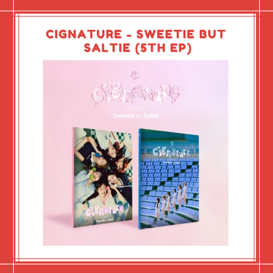 [PREORDER] CIGNATURE - SWEETIE BUT SALTIE (5TH EP)