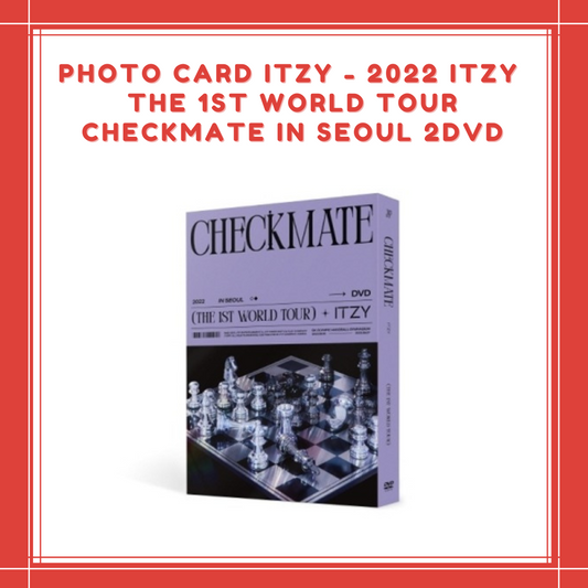 [PREORDER] PHOTO CARD ITZY - 2022 ITZY THE 1ST WORLD TOUR CHECKMATE IN SEOUL 2DVD