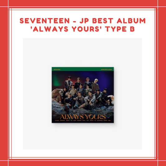 [PREORDER] SEVENTEEN - JP BEST ALBUM 'ALWAYS YOURS' TYPE B