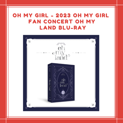 [PREORDER] OH MY GIRL - 2023 OH MY GIRL FAN CONCERT OH MY LAND BLU-RAY