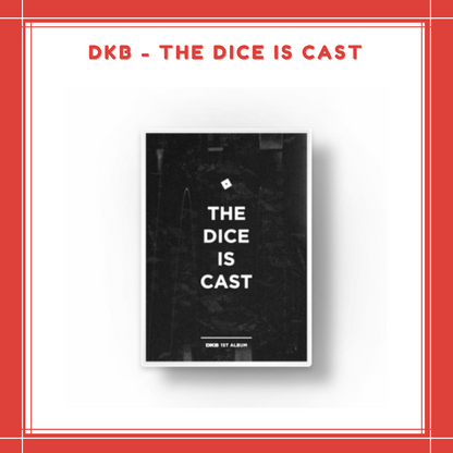 [PREORDER] DKB - THE DICE IS CAST