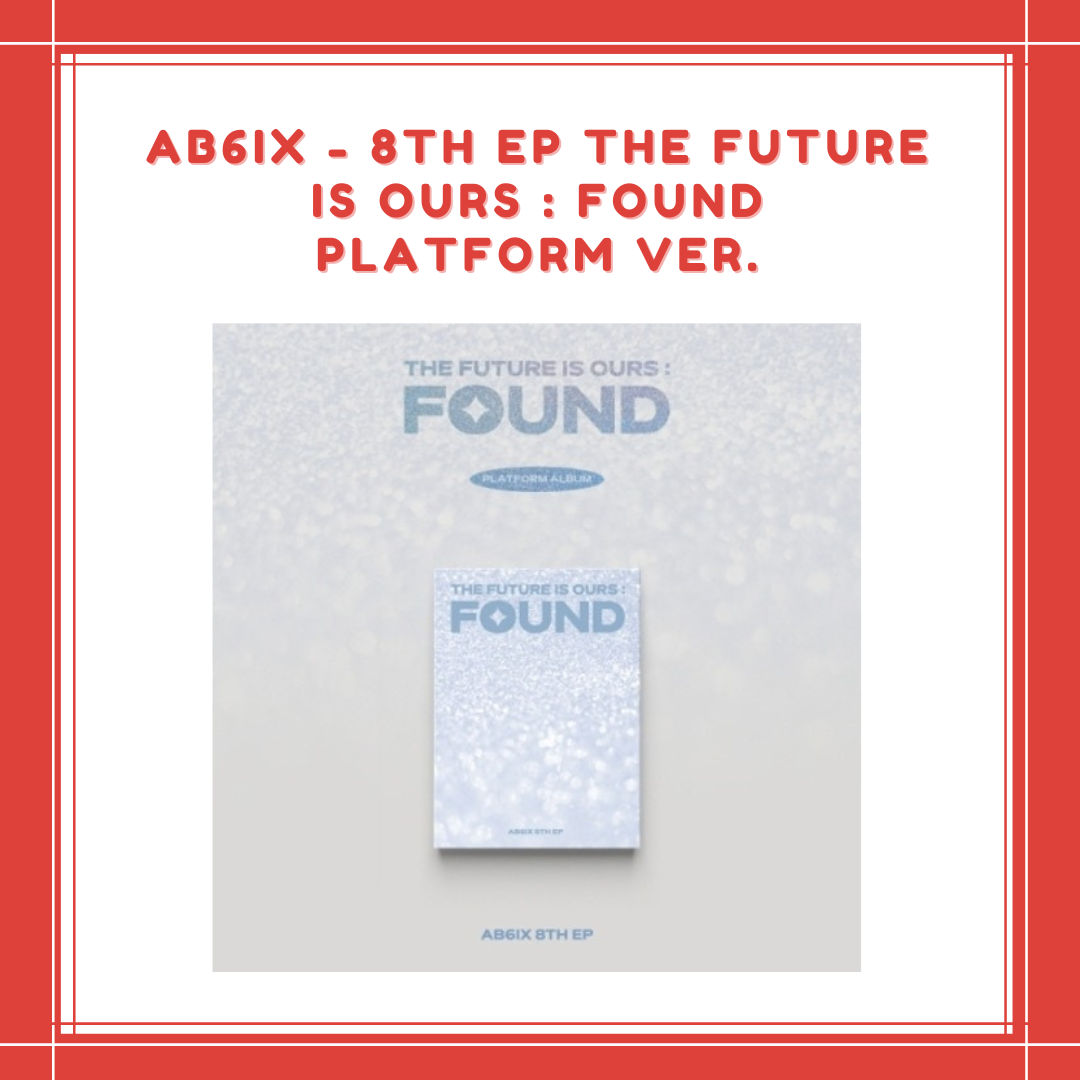 [PREORDER] AB6IX - 8TH EP THE FUTURE IS OURS : FOUND PLATFORM VER.