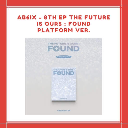 [PREORDER] AB6IX - 8TH EP THE FUTURE IS OURS : FOUND PLATFORM VER.