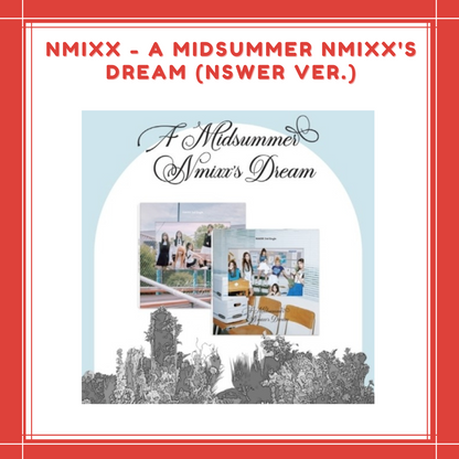 [PREORDER] NMIXX - A MIDSUMMER NMIXX'S DREAM (NSWER VER.)