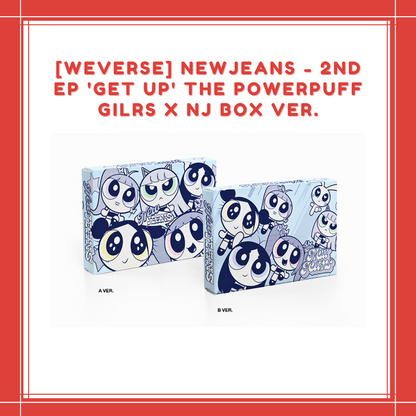 [PREORDER] WEVERSE NEWJEANS - 2ND EP 'GET UP' THE POWERPUFF GILRS X NJ BOX VER.