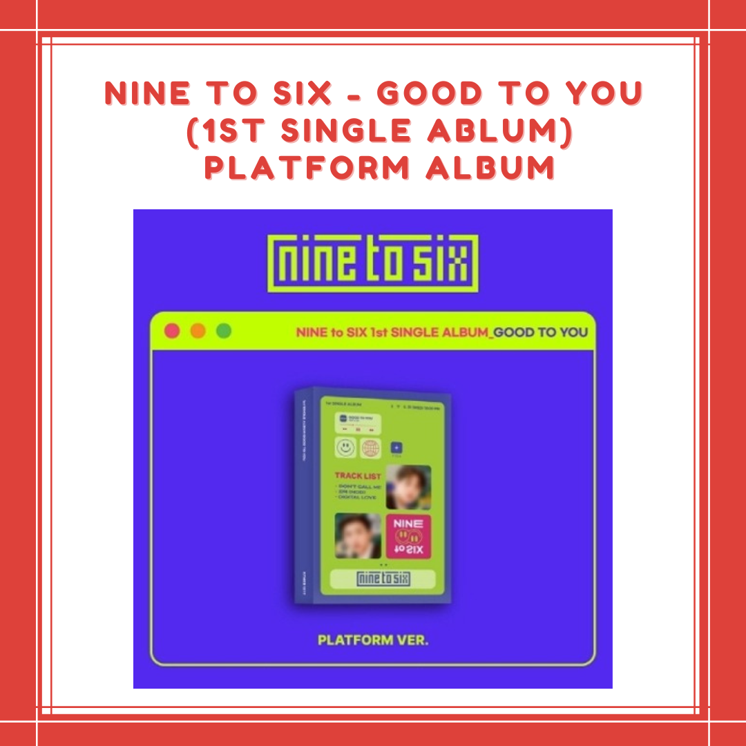 [PREORDER] NINE TO SIX - GOOD TO YOU (1ST SINGLE ABLUM) PLATFORM ALBUM