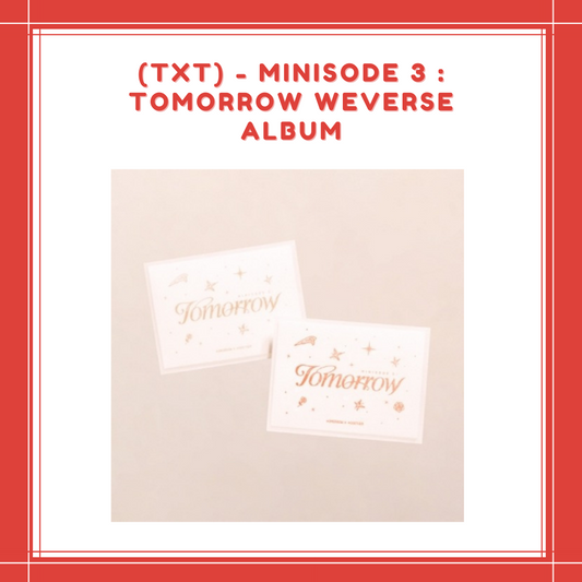 [PREORDER] TOMORROW X TOGETHER (TXT) - MINISODE 3 : TOMORROW WEVERSE ALBUM