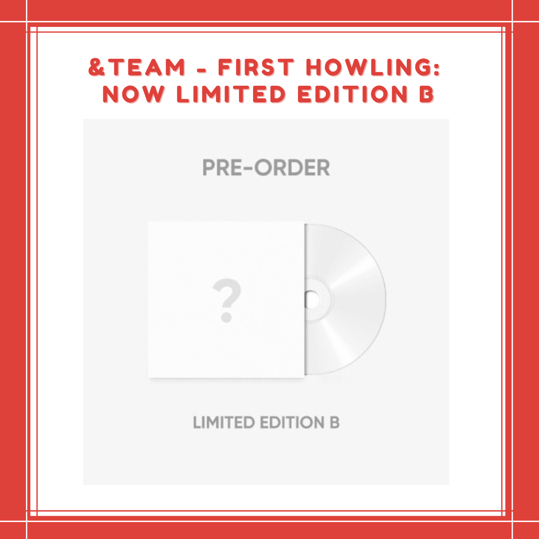 [PREORDER] &TEAM - FIRST HOWLING : NOW LIMITED EDITION B