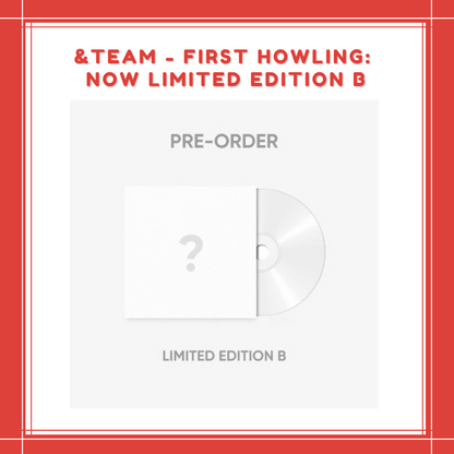 [PREORDER] &TEAM - FIRST HOWLING : NOW LIMITED EDITION B