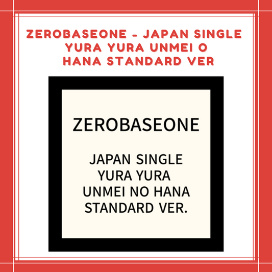 [PREORDER] ZEROBASEONE - JAPAN SINGLE YURA YURA UNMEI NO HANA LIMITED STANDARD VER