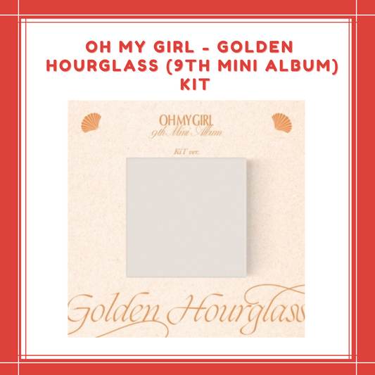 [PREORDER] OH MY GIRL - GOLDEN HOURGLASS (9TH MINI ALBUM) [KIT]