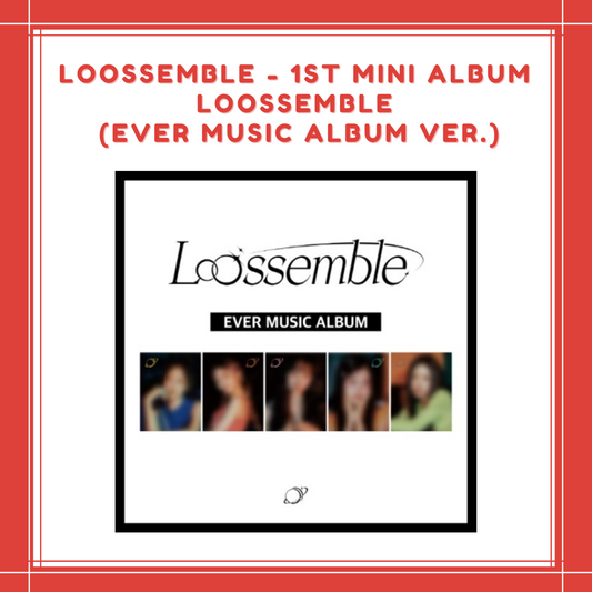 [PREORDER] LOOSSEMBLE - 1ST MINI ALBUM [LOOSSEMBLE] (EVER MUSIC ALBUM VER.)