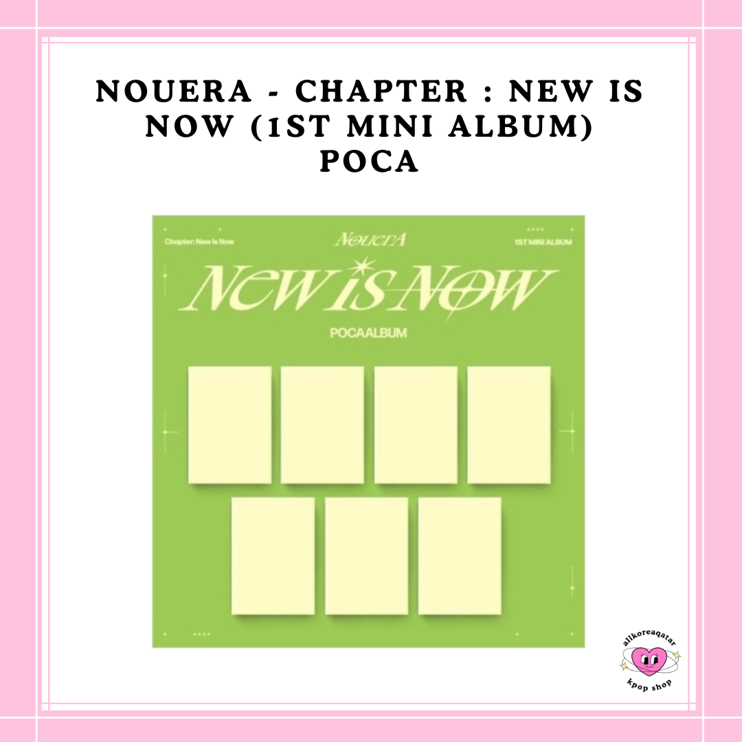 [PREORDER] NouerA - CHAPTER : NEW IS NOW (1ST MINI ALBUM) POCA