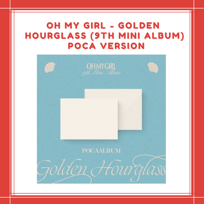 [PREORDER] OH MY GIRL - GOLDEN HOURGLASS (9TH MINI ALBUM) POCA ALBUM