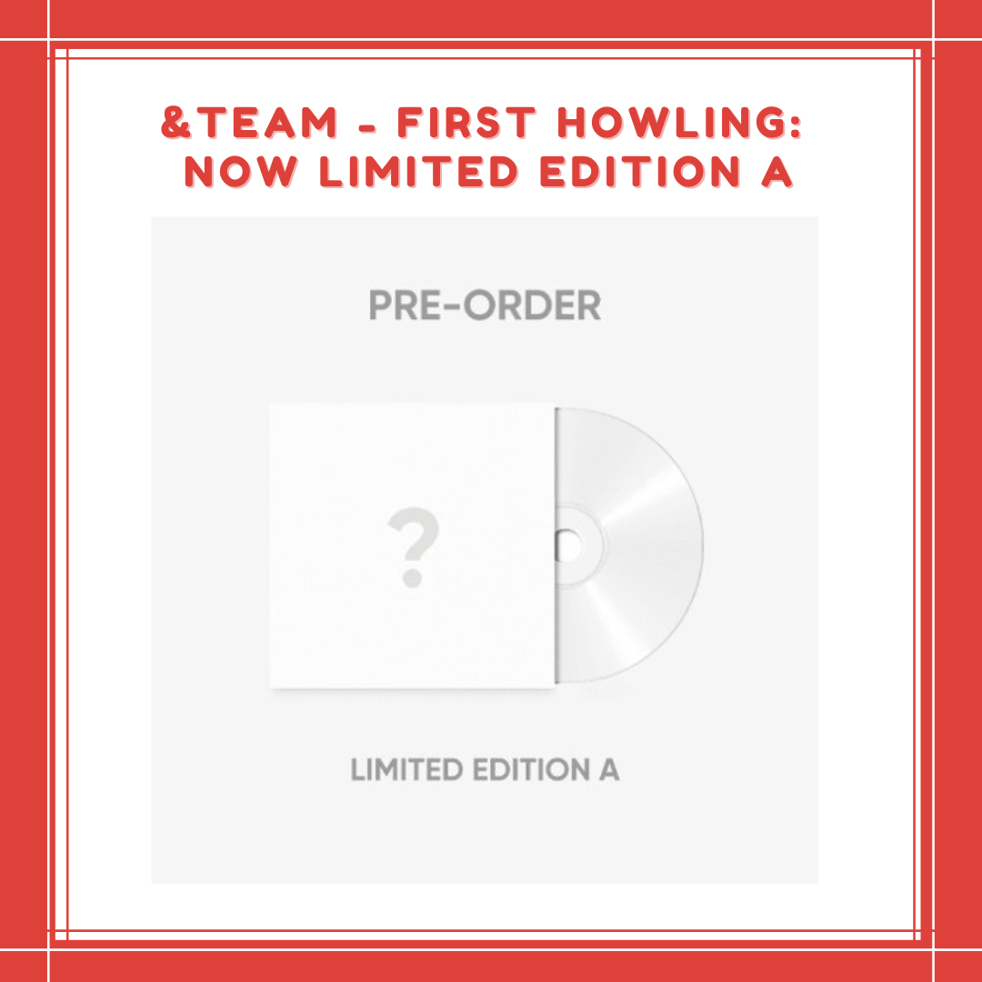 [PREORDER] &TEAM - FIRST HOWLING : NOW LIMITED EDITION A