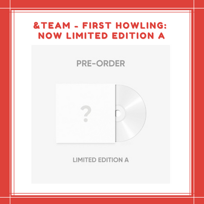 [PREORDER] &TEAM - FIRST HOWLING : NOW LIMITED EDITION A