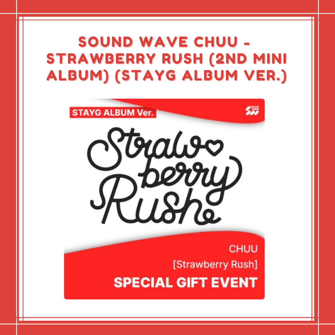 [PREORDER] SOUND WAVE CHUU - STRAWBERRY RUSH (2ND MINI ALBUM) (STAYG ALBUM VER.)